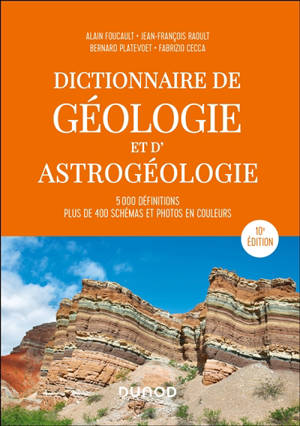 Dictionnaire de géologie et d'astrogéologie : 5.000 définitions, plus de 400 schémas et photos en couleurs
