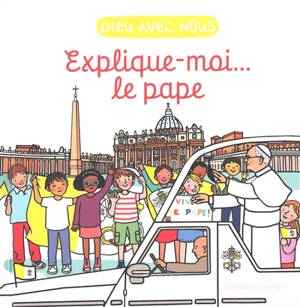 Dieu avec nous : explique moi... le pape
