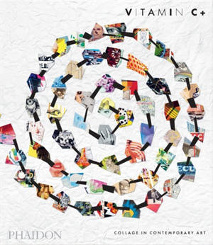 Vitamin C+ : collage in contemporary art