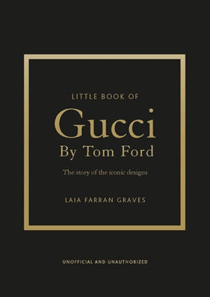 Little book of Gucci by Tom Ford : the story of the iconic design