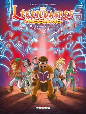 Les Légendaires : missions. Vol. 10. Le retour du Dahul