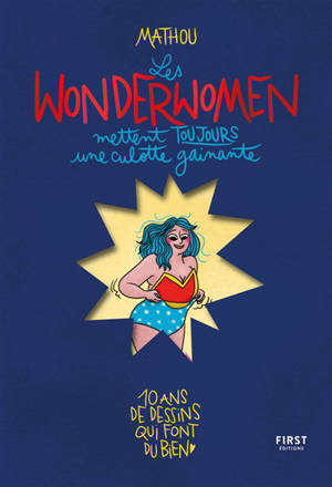 Les wonderwomen mettent toujours une culotte gainante : 10 ans de dessins qui font du bien