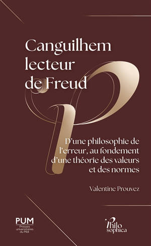 Canguilhem lecteur de Freud : d'une philosophie de l'erreur, au fondement d'une théorie des valeurs et des normes