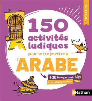 150 activités ludiques pour se (re)mettre à l'arabe