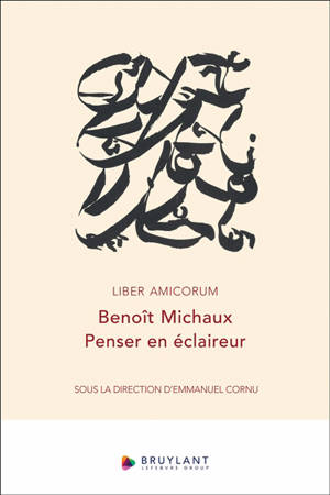 Liber amicorum Benoît Michaux : penser en éclaireur