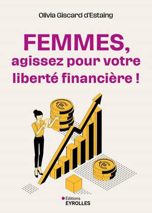 Femmes, agissez pour votre liberté financière !