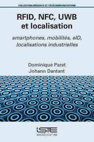 RFID, NFC, UWB et localisation : smartphones, mobilités, elD, localisations industrielles