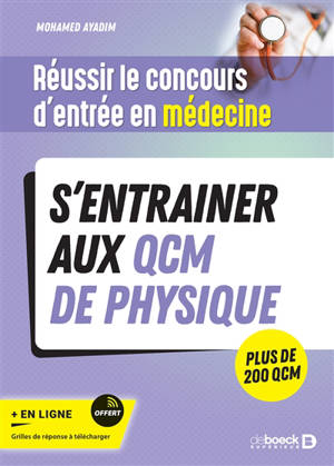 S'entraîner aux QCM de physique : réussir le concours d'entrée en médecine : plus de 200 QCM