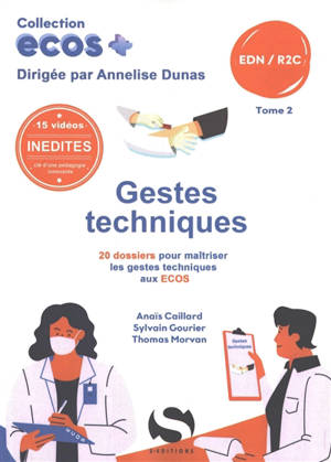 Gestes techniques : 20 dossiers pour maîtriser les gestes techniques aux Ecos : EDN, R2C. Vol. 2