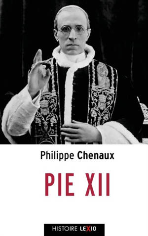 Pie XII : diplomate et pasteur