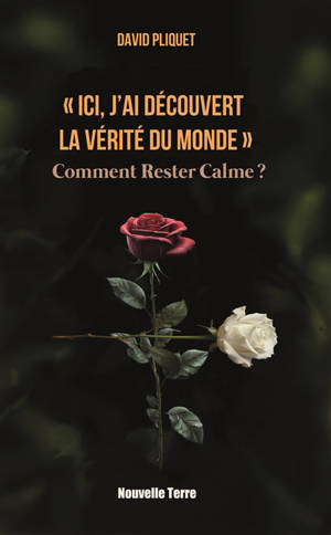 Ici, j'ai découvert la vérité du monde : comment rester calme ?
