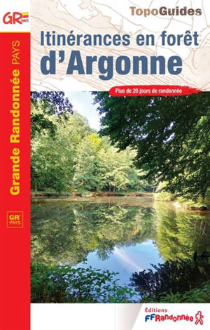 Itinérances en forêt d'Argonne : GR pays : plus de 20 jours de randonnée
