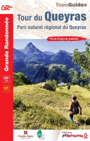 Tour du Queyras : parc naturel régional du Queyras, GR 58, GR pays : plus de 25 jours de randonnée