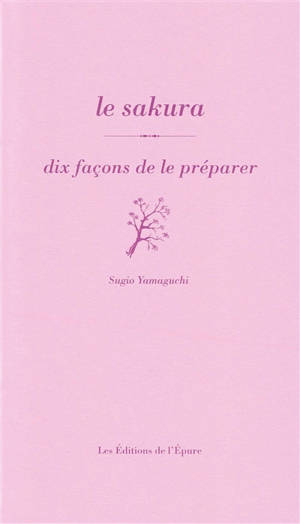 Le sakura : dix façons de le préparer