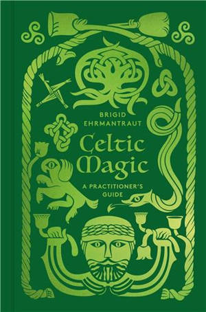 Celtic Magic : A Practitioner´s Guide