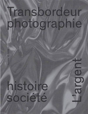 Transbordeur : photographie histoire société, n° 10. L'argent : photographie, ressources, travail, monnaie