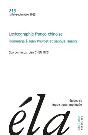 Etudes de linguistique appliquée, n° 219. Lexicographie franco-chinoise : hommage à Jean Pruvost et Jianhua Huang