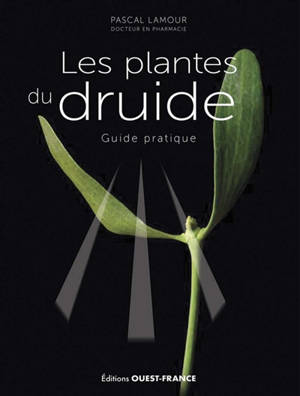 Les plantes du druide : guide pratique