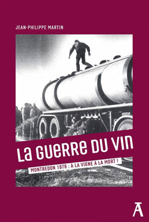 La guerre du vin : Montredon, 1976 : à la vigne à la mort !