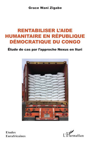 Rentabiliser l'aide humanitaire en République démocratique du Congo : étude de cas par l'approche Nexus en Ituri