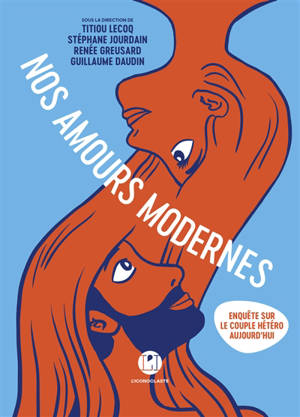 Nos amours modernes : enquête sur le couple hétéro aujourd'hui