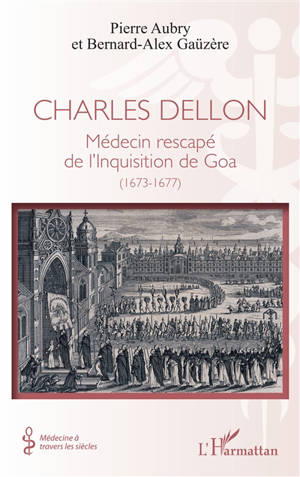 Charles Dellon : médecine rescapé de l'Inquisition de Goa (1673-1677)