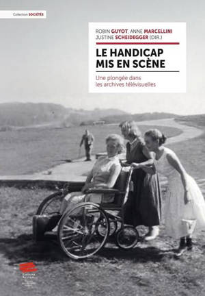 Le handicap mis en scène : une plongée dans les archives télévisuelles
