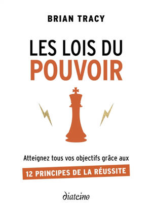 Les lois du pouvoir : atteignez tous vos objectifs grâce aux 12 principes de la réussite