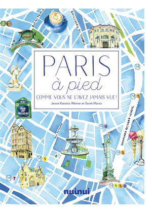 Paris à pied : comme vous ne l'avez jamais vue !