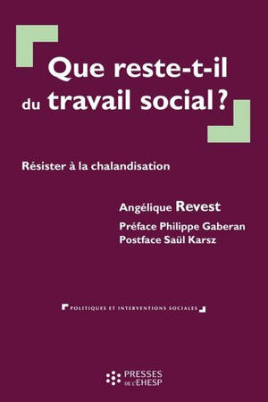 Que reste-t-il du travail social ? : résister à la chalandisation