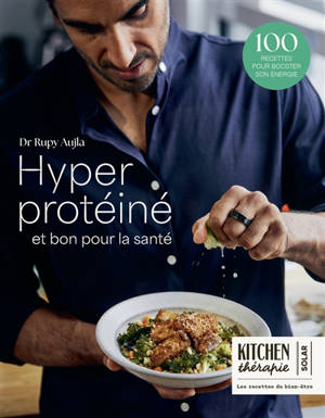 Hyper protéinés et bons pour la santé : 100 recettes pour booster son énergie