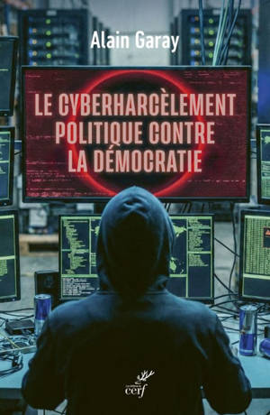 Le cyberharcèlement politique contre la démocratie