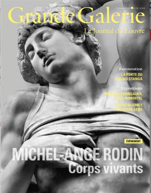 Grande Galerie, le journal du Louvre, n° 74. Michel-Ange Rodin : corps vivants