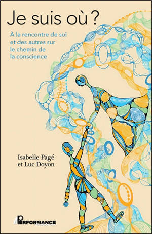 Je suis où ? : A la rencontre de soi et des autres sur le chemin de la conscience