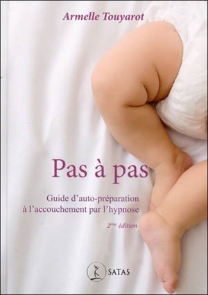 Pas à pas : guide d'auto-préparation à l'accouchement par l'hypnose