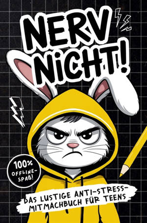 Nerv nicht ! Teenager-Edition : Das lustige Anti-Stress-Mitmachbuch : 100% Offline-Spaß - Cooles Geschenk für genervte Teens