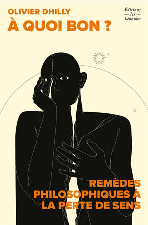 A quoi bon ? : la perte de sens ou le mal du siècle