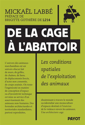De la cage à l'abattoir : les conditions spatiales de l'exploitation des animaux