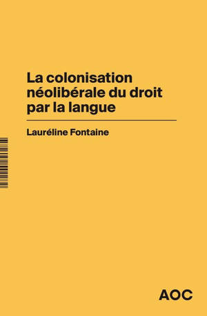 La colonisation néolibérale du droit par la langue. Vol. 1