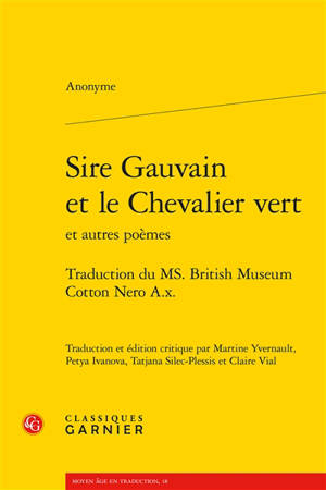 Sire Gauvain et le chevalier vert : et autres poèmes : traduction du Ms British Museum Cotton Nero A.x.