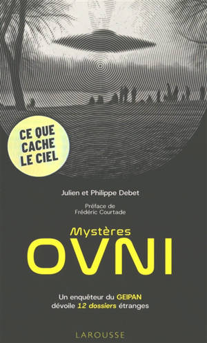 Mystères Ovni : un enquêteur du GEIPAN lève le voile sur 12 dossiers inexpliqués