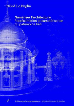 Numériser l'architecture : représentation et caractérisation du patrimoine bâti