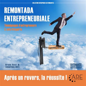 Remontada entrepreneuriale : témoignages d'entrepreneurs & avis d'experts