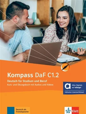 Kompass DaF C1.2 : Deutsch für Studium und Beruf : Kurs- und Ubungsbuch mit Audios und Videos