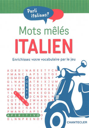 Mots mêlés : italien : enrichissez votre vocabulaire par le jeu