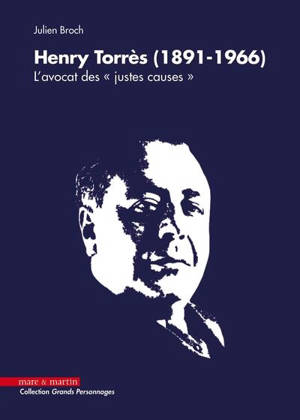 Henry Torrès (1891-1966) : l'avocat des "justes causes" : le "mentor" de Robert Badinter