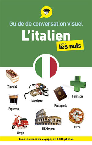 Guide de conversation visuel l'italien pour les nuls : tous les mots du voyage, en 2.000 photos