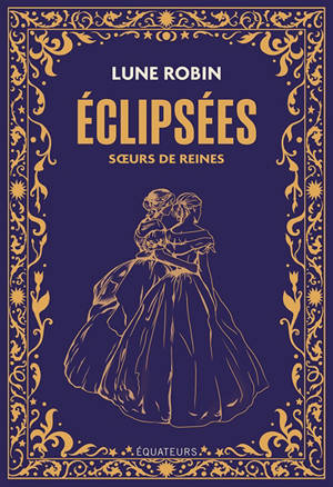 Eclipsées : soeurs de reines