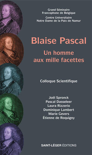 Blaise Pascal : un homme aux mille facettes : colloque scientifique