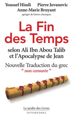 La fin des temps selon Ali Ibn Abou Talib et l'Apocalypse de Jean : nouvelle traduction du grec non censurée